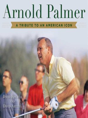 cover image of Arnold Palmer: a Tribute to an American Icon